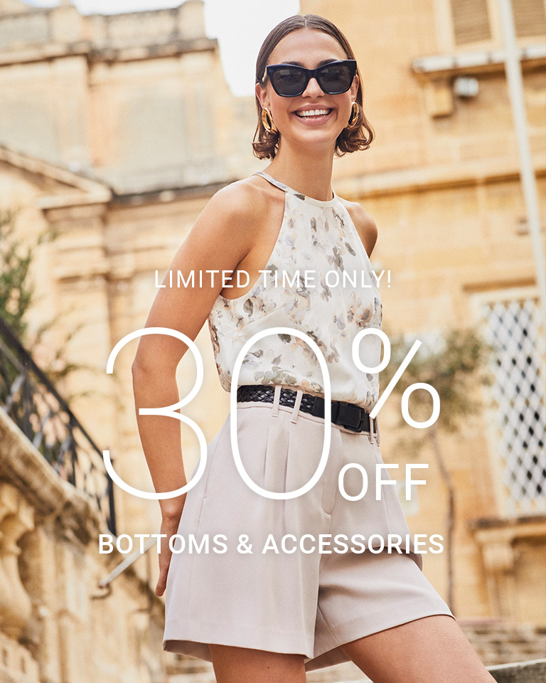 LIMITED TIME ONLY! 30% OFF BOTTOMS & ACCESSORIES