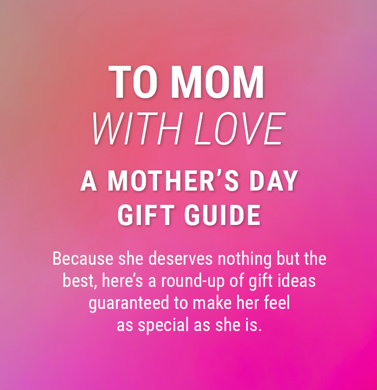 To mom with love - a mother's day gift guide