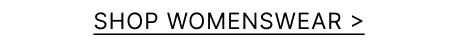 SHOP WOMENSWEAR