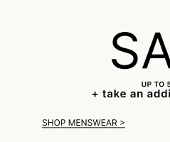 Sale up to 50% off + take an additional 20% off SHOP MENSWEAR